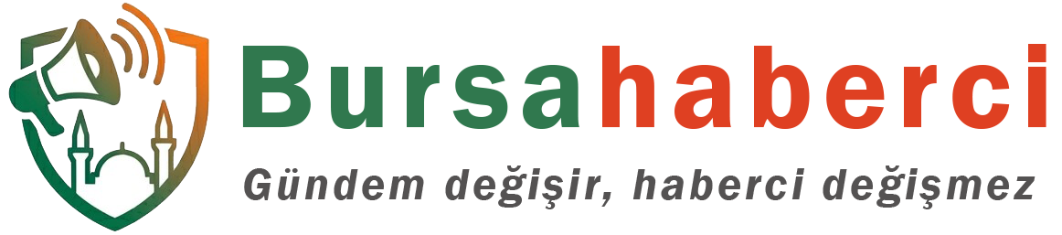 Bursa İçin, Bursa'nın Yanında | bursahaberci.com